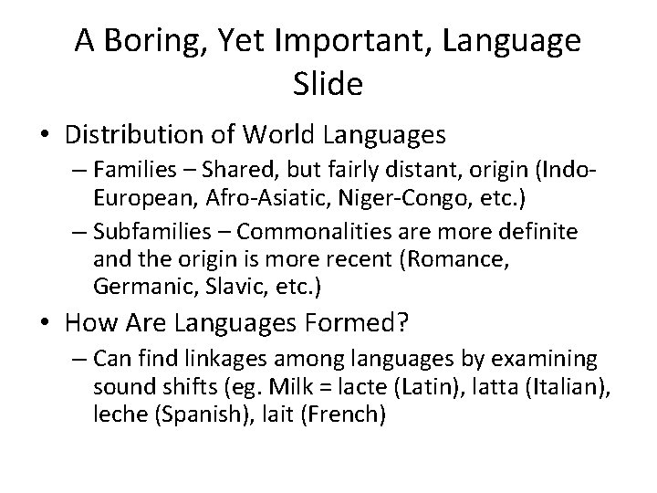 A Boring, Yet Important, Language Slide • Distribution of World Languages – Families –