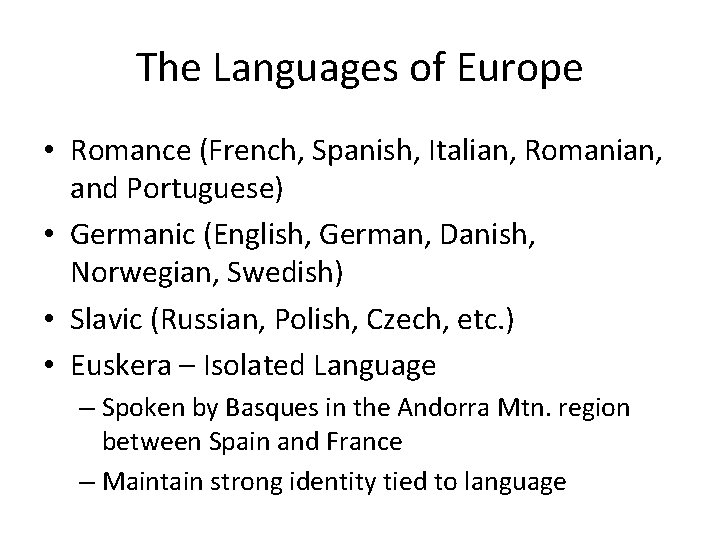 The Languages of Europe • Romance (French, Spanish, Italian, Romanian, and Portuguese) • Germanic
