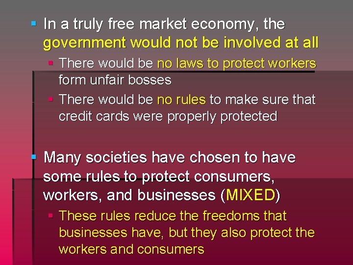 § In a truly free market economy, the government would not be involved at