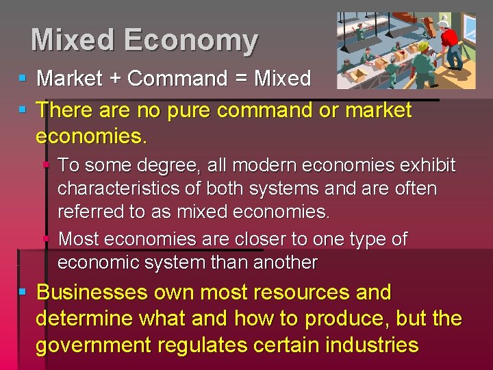 Mixed Economy § Market + Command = Mixed § There are no pure command