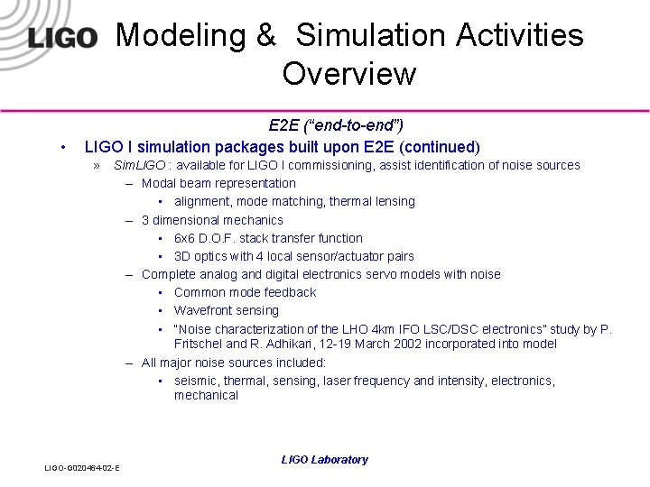 Modeling & Simulation Activities Overview • E 2 E (“end-to-end”) LIGO I simulation packages