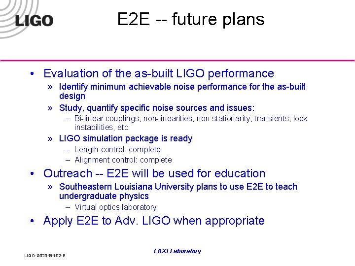 E 2 E -- future plans • Evaluation of the as-built LIGO performance »