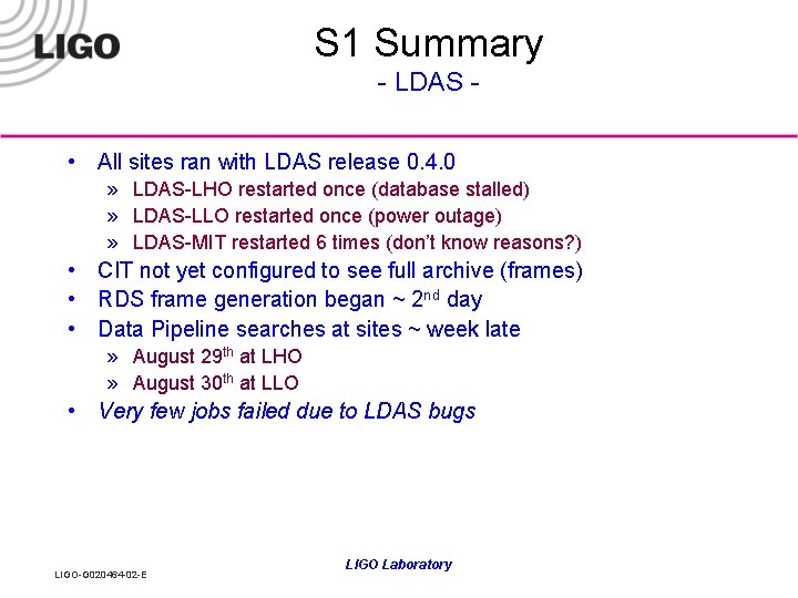 S 1 Summary - LDAS • All sites ran with LDAS release 0. 4.