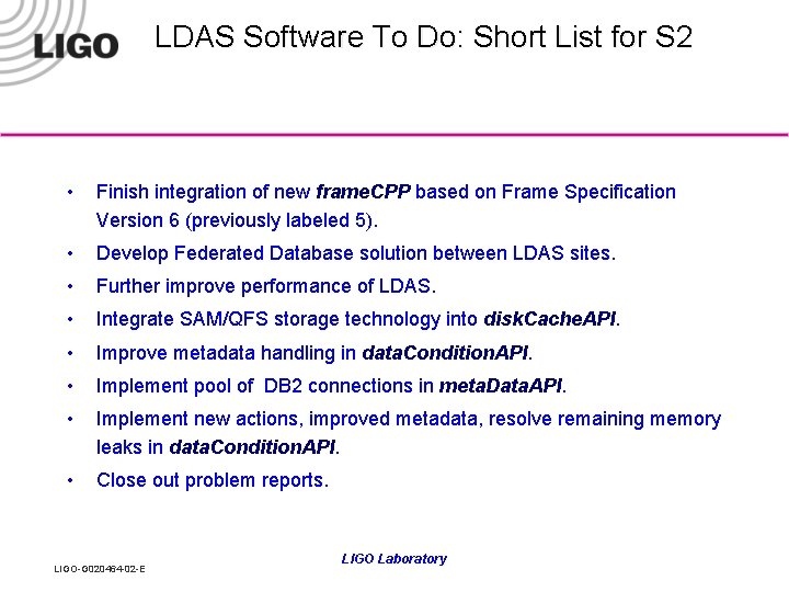 LDAS Software To Do: Short List for S 2 • Finish integration of new