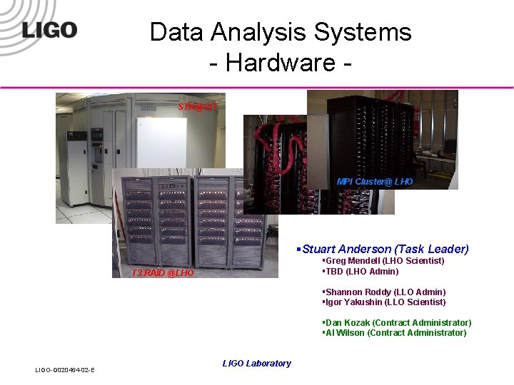 Data Analysis Systems - Hardware STK@CIT MPI Cluster@ LHO §Stuart Anderson (Task Leader) §Greg