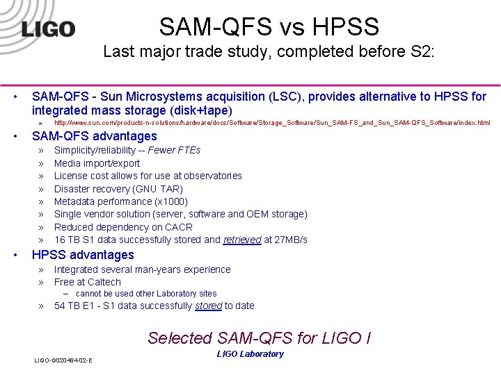 SAM-QFS vs HPSS Last major trade study, completed before S 2: • SAM-QFS -