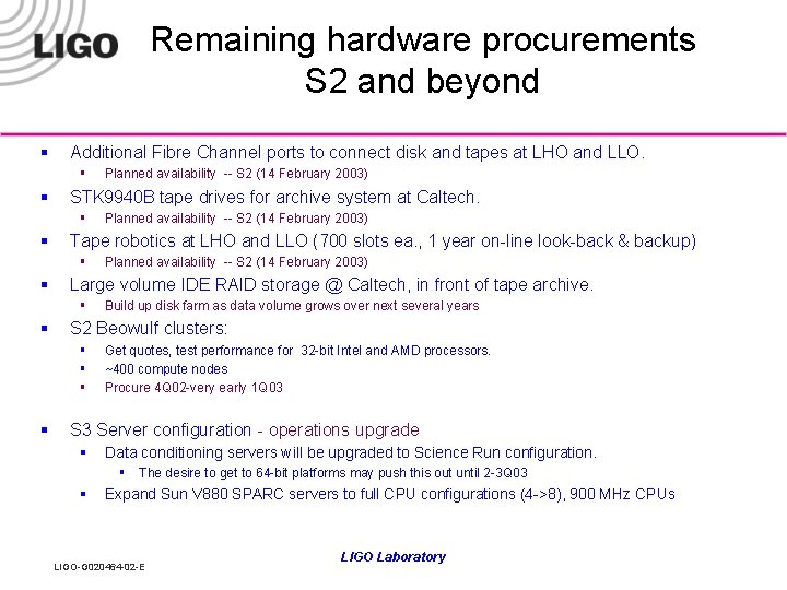 Remaining hardware procurements S 2 and beyond § Additional Fibre Channel ports to connect