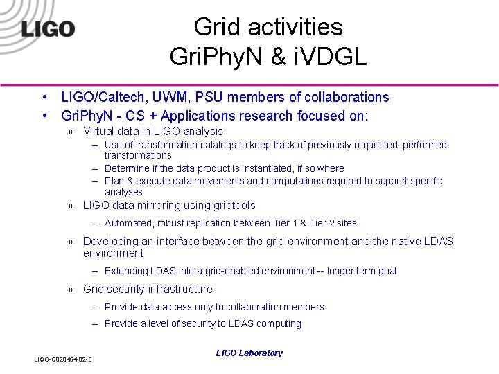 Grid activities Gri. Phy. N & i. VDGL • LIGO/Caltech, UWM, PSU members of