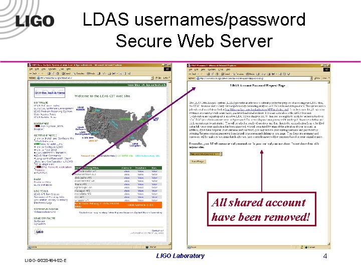 LDAS usernames/password Secure Web Server All shared account have been removed! LIGO-G 020464 -02