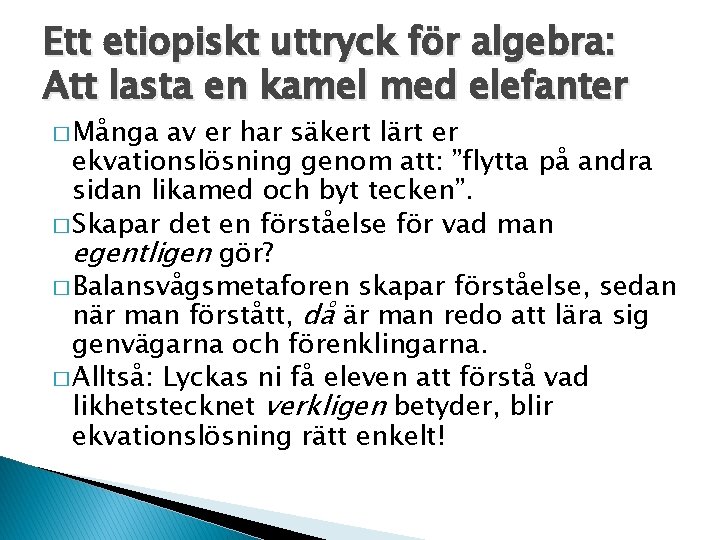 Ett etiopiskt uttryck för algebra: Att lasta en kamel med elefanter � Många av