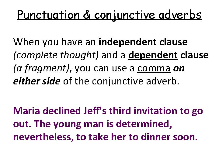 Punctuation & conjunctive adverbs When you have an independent clause (complete thought) and a