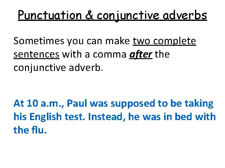 Punctuation & conjunctive adverbs Sometimes you can make two complete sentences with a comma
