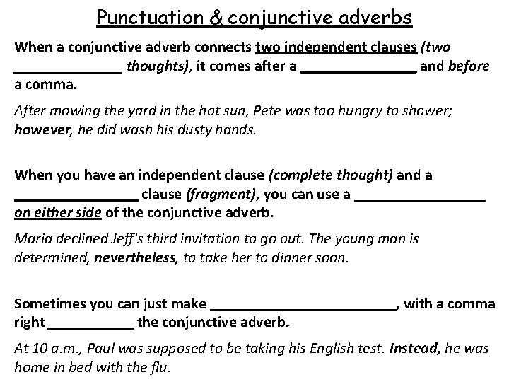 Punctuation & conjunctive adverbs When a conjunctive adverb connects two independent clauses (two _______
