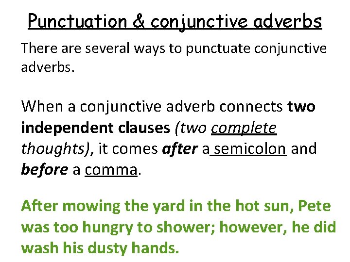 Punctuation & conjunctive adverbs There are several ways to punctuate conjunctive adverbs. When a