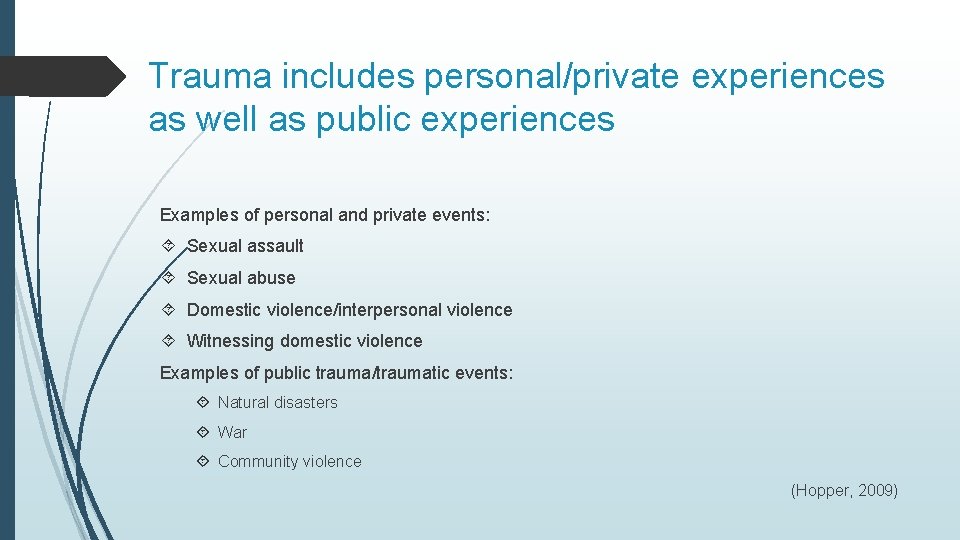 Trauma includes personal/private experiences as well as public experiences Examples of personal and private