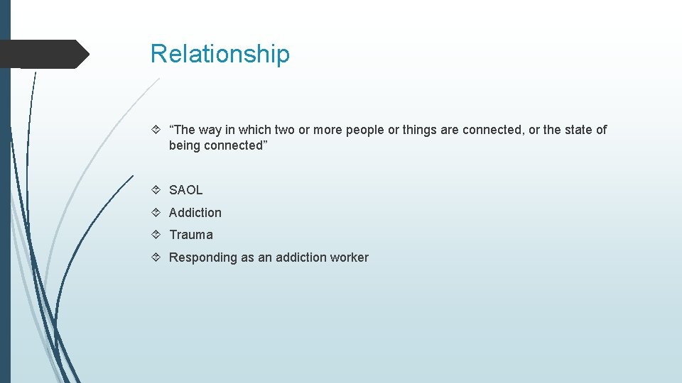 Relationship “The way in which two or more people or things are connected, or