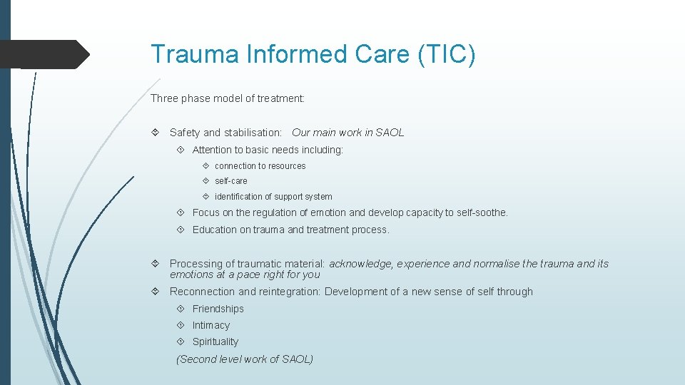 Trauma Informed Care (TIC) Three phase model of treatment: Safety and stabilisation: Our main
