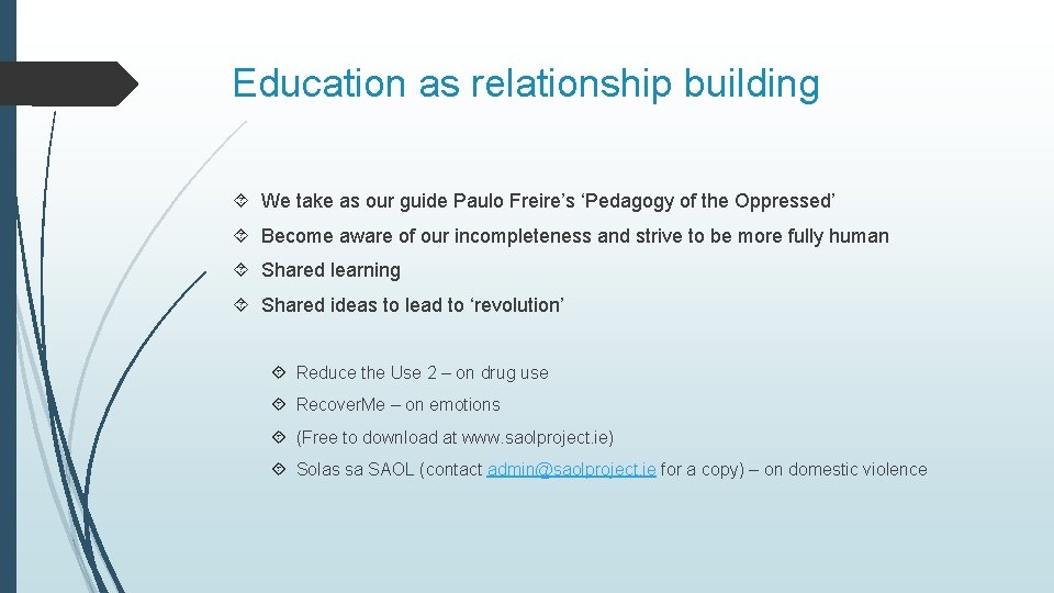 Education as relationship building We take as our guide Paulo Freire’s ‘Pedagogy of the