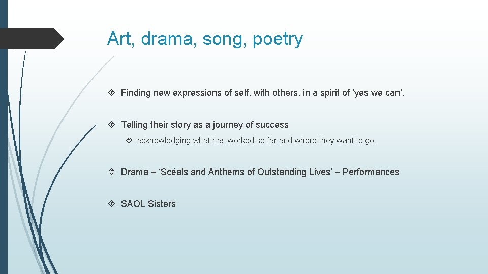 Art, drama, song, poetry Finding new expressions of self, with others, in a spirit