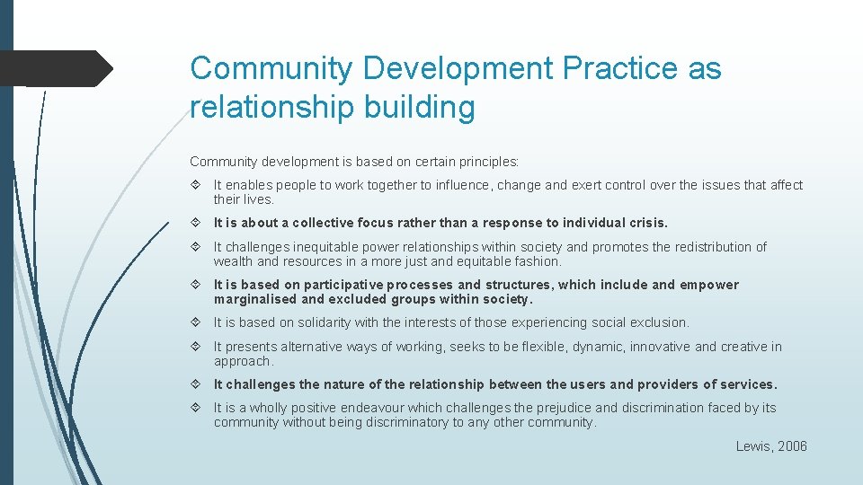 Community Development Practice as relationship building Community development is based on certain principles: It