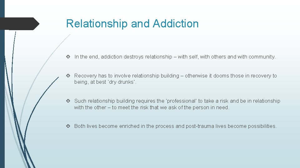 Relationship and Addiction In the end, addiction destroys relationship – with self, with others