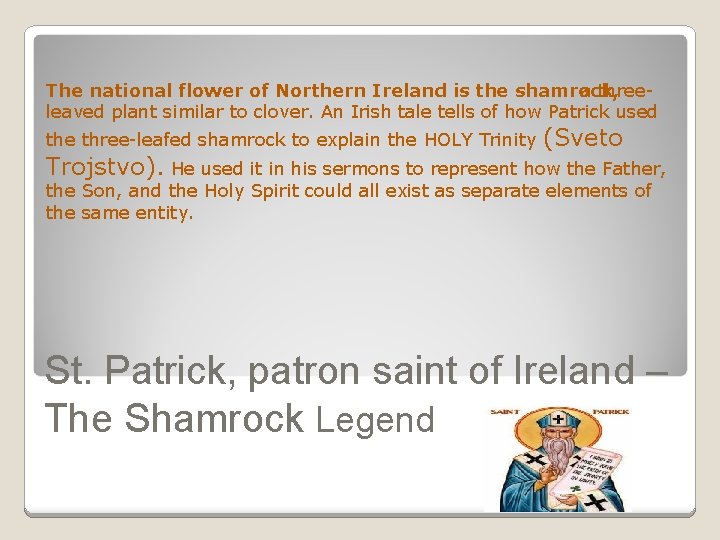 The national flower of Northern Ireland is the shamrock, a threeleaved plant similar to