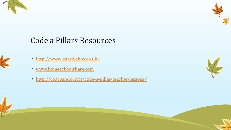 Code a Pillars Resources • http: //www. sparklebox. co. uk/ • www. homeschoolshare. com