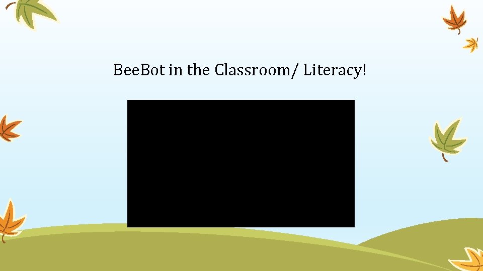 Bee. Bot in the Classroom/ Literacy! 