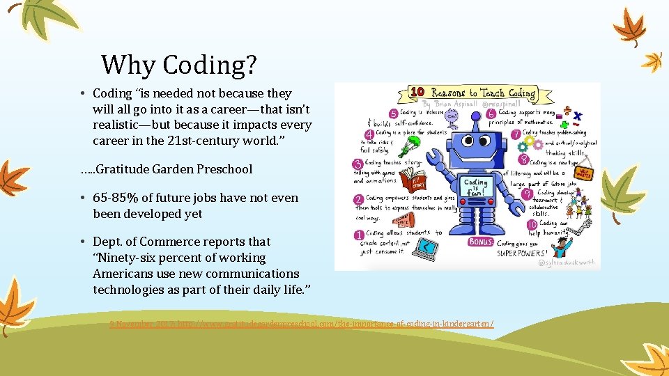 Why Coding? • Coding “is needed not because they will all go into it