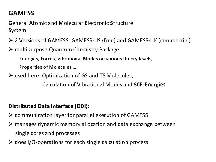 GAMESS General Atomic and Molecular Electronic Structure System Ø 2 Versions of GAMESS: GAMESS-US