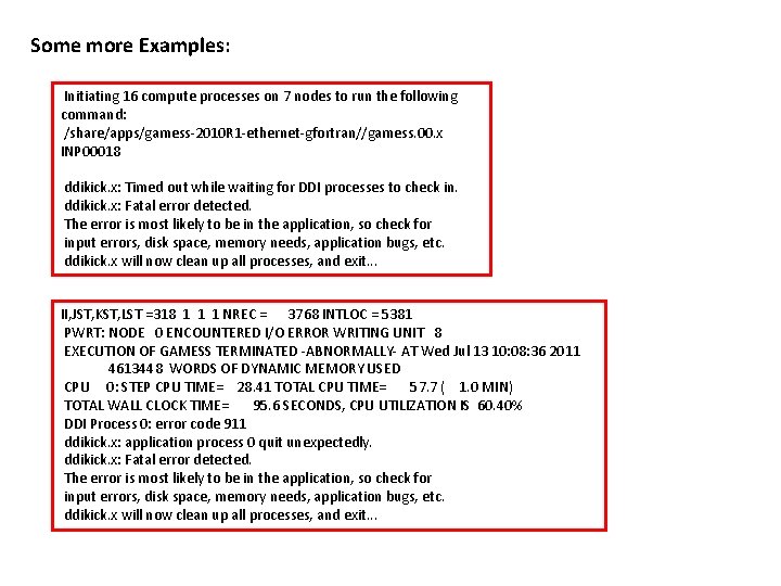 Some more Examples: Initiating 16 compute processes on 7 nodes to run the following