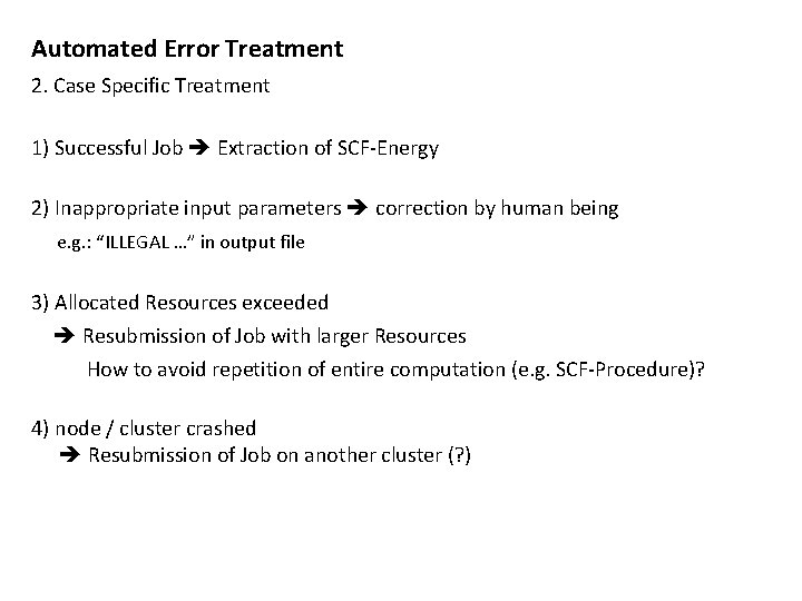 Automated Error Treatment 2. Case Specific Treatment 1) Successful Job Extraction of SCF-Energy 2)