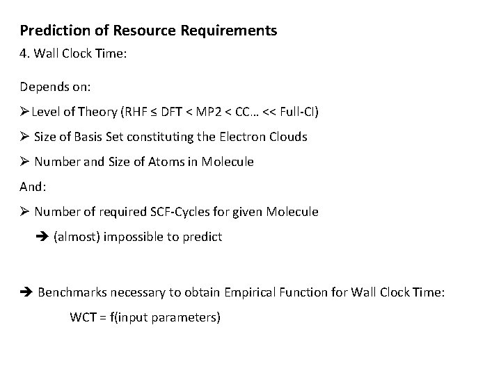 Prediction of Resource Requirements 4. Wall Clock Time: Depends on: ØLevel of Theory (RHF
