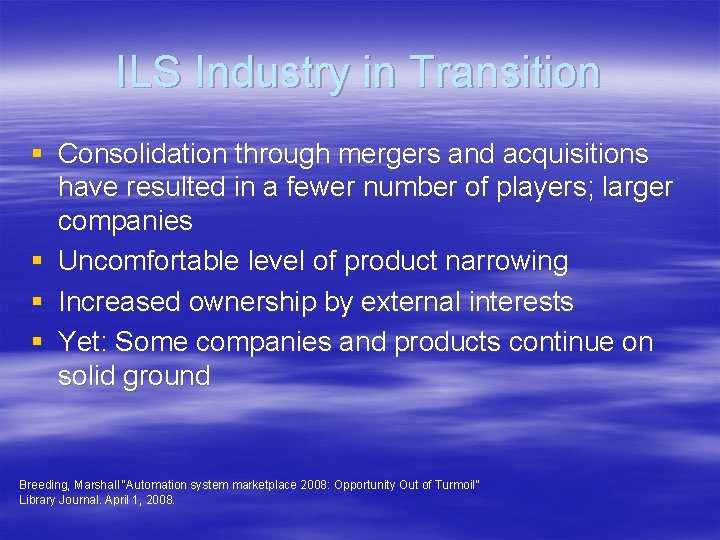ILS Industry in Transition § Consolidation through mergers and acquisitions have resulted in a