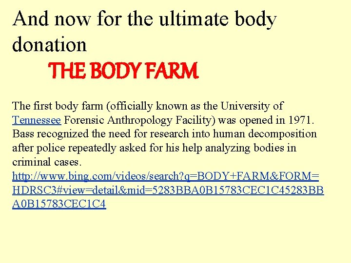 And now for the ultimate body donation THE BODY FARM The first body farm