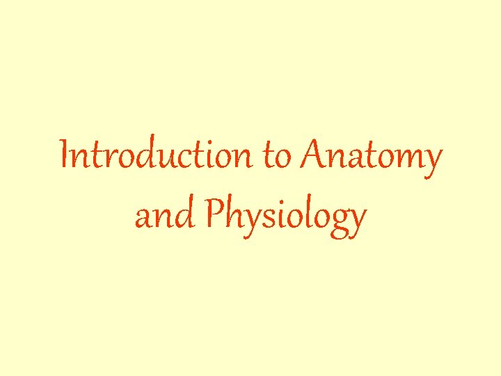 Introduction to Anatomy and Physiology 