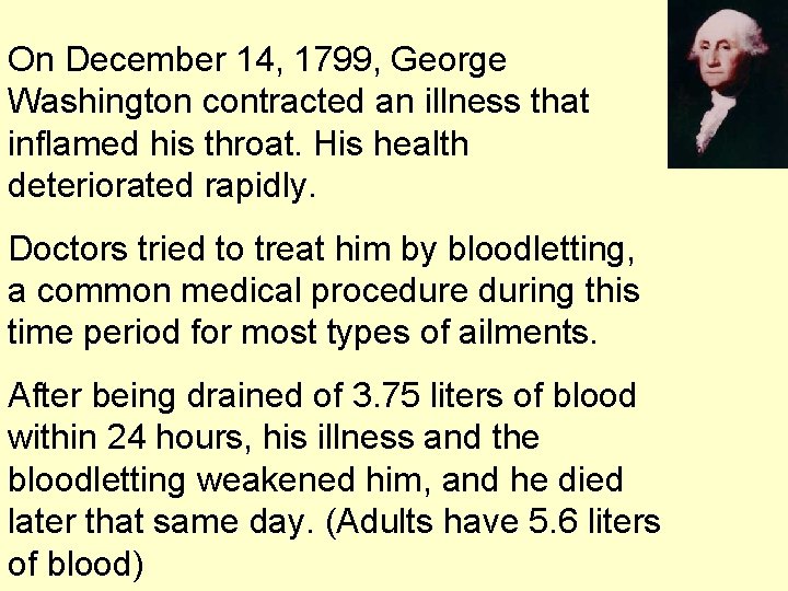 On December 14, 1799, George Washington contracted an illness that inflamed his throat. His