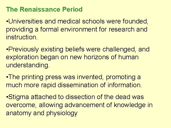 The Renaissance Period • Universities and medical schools were founded, providing a formal environment