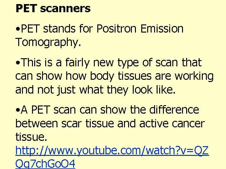 PET scanners • PET stands for Positron Emission Tomography. • This is a fairly