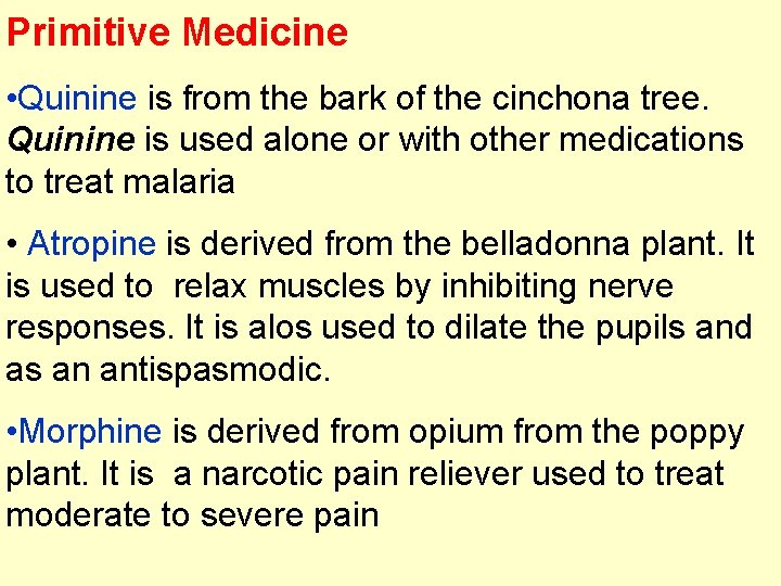 Primitive Medicine • Quinine is from the bark of the cinchona tree. Quinine is