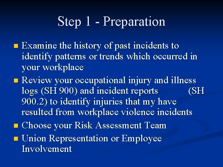 Step 1 - Preparation Examine the history of past incidents to identify patterns or