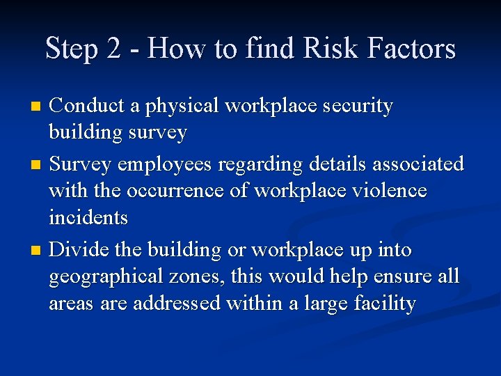 Step 2 - How to find Risk Factors Conduct a physical workplace security building