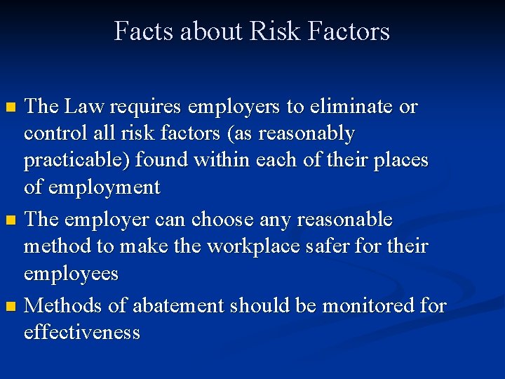 Facts about Risk Factors The Law requires employers to eliminate or control all risk