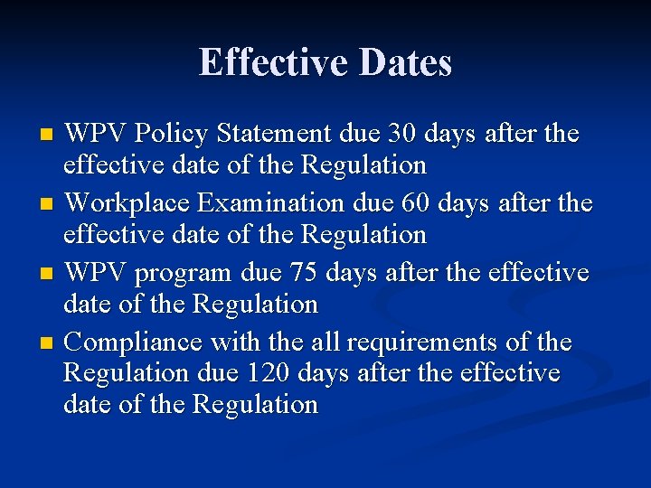 Effective Dates WPV Policy Statement due 30 days after the effective date of the