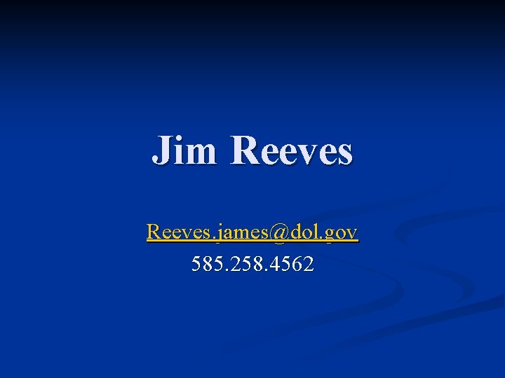 Jim Reeves. james@dol. gov 585. 258. 4562 