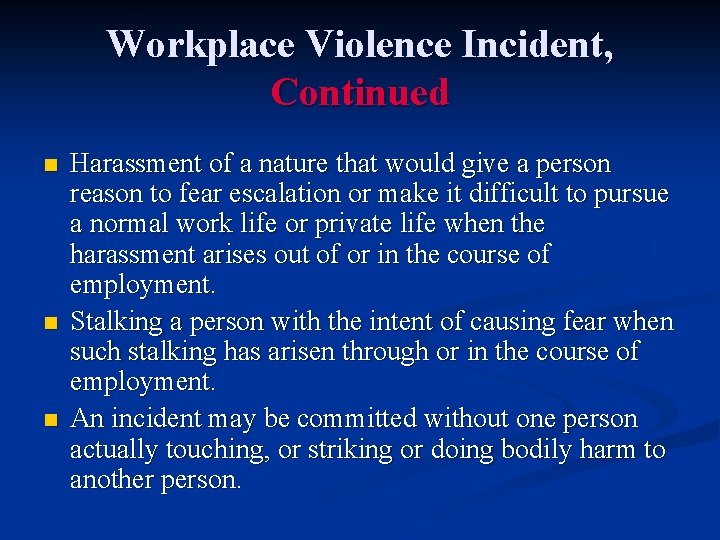 Workplace Violence Incident, Continued n n n Harassment of a nature that would give
