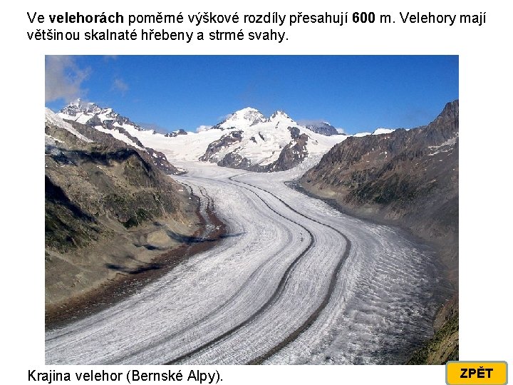 Ve velehorách poměrné výškové rozdíly přesahují 600 m. Velehory mají většinou skalnaté hřebeny a