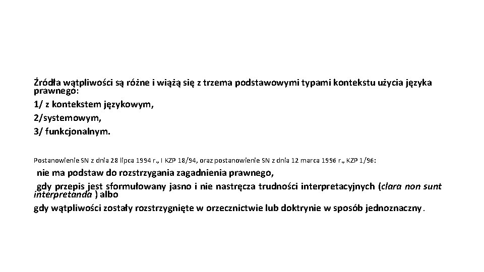 Źródła wątpliwości są różne i wiążą się z trzema podstawowymi typami kontekstu użycia języka