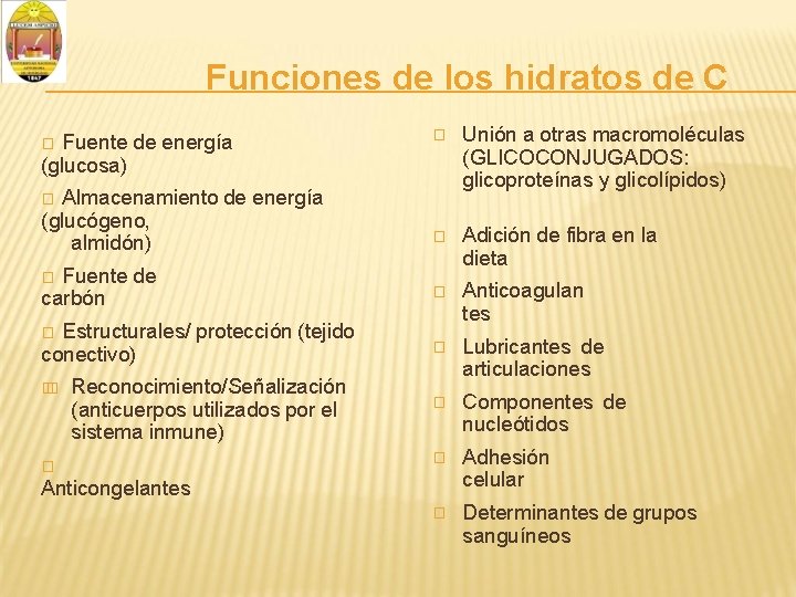 Funciones de los hidratos de C � Unión a otras macromoléculas (GLICOCONJUGADOS: glicoproteínas y