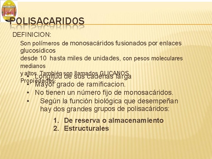 POLISACARIDOS DEFINICION: Son polímeros de monosacáridos fusionados por enlaces glucosídicos desde 10 hasta miles